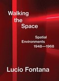 Lucio Fontana: Walking the Space
