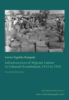 Lovisa Nampala - Infrastructures of Migrant Labour in Colonial Ovamboland, 1915 to 1954, Häftad
