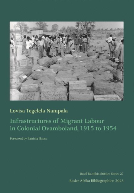 Patricia Hayes, Lovisa Nampala - Infrastructures of Migrant Labour in Colonial Ovamboland, 1915 to 1954, E-bok