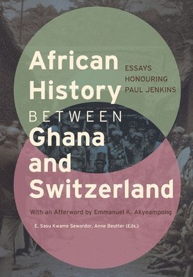 E Sasu Kwame Sewordor, Anne Beutter - African History between Ghana and Switzerland, Häftad