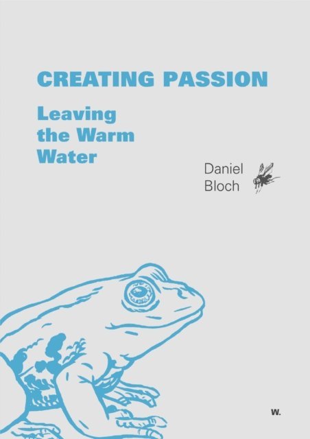 Eva Zurbriggen, Benjamin Gudel, Daniel Bloch - Creating Passion - Leaving the warm water, E-bok