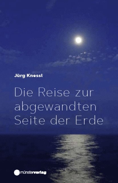 Jurg Knessl - Die Reise zur abgewandten Seite der Erde, E-bok