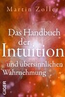 Martin Zoller - Das Handbuch der Intuition und übersinnliche Wahrnehmung, Häftad