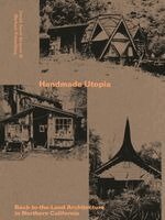 David Jacob Kramer, Michael Schmelling - Handmade Utopia: Back-to-the-Land Architecture in Northern California, Häftad