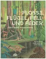 Micaela Chirif - Flosse, Flügel, Fell und Feder, Inbunden. Tillgänglighet: Lägg i varukorg
