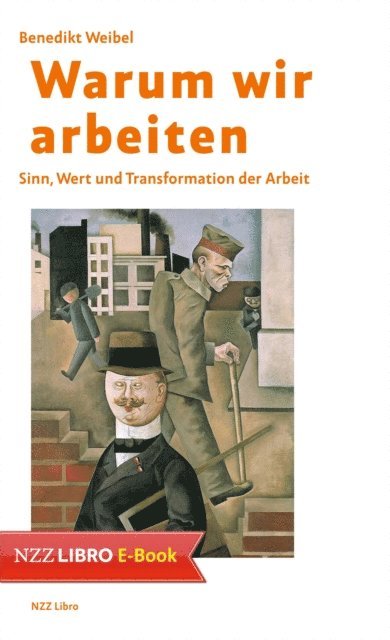Benedikt Weibel - Warum wir arbeiten, E-bok