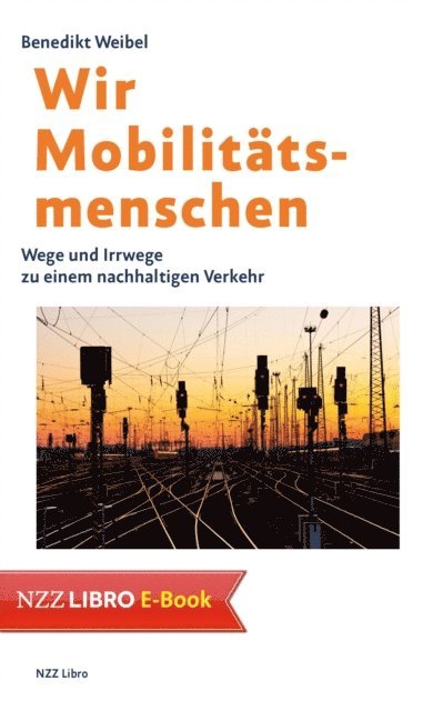 Benedikt Weibel - Wir Mobilitätsmenschen, E-bok