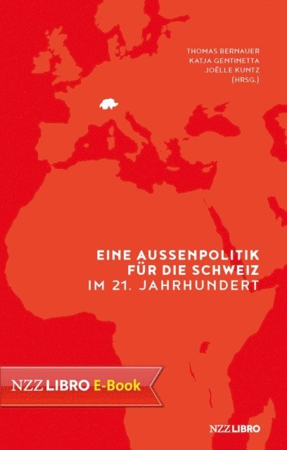 Joelle Kuntz, Katja Gentinetta, Thomas Bernauer - Eine Aussenpolitik für die Schweiz im 21. Jahrhundert, E-bok