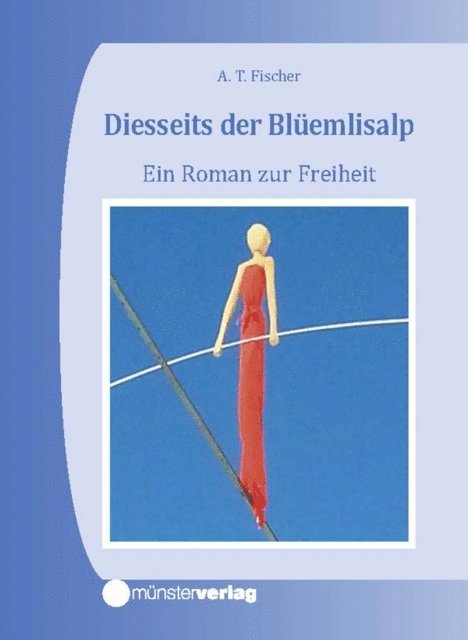 Albert T. Fischer - Diesseits der Blüemlisalp, E-bok