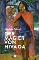 Matthias Ackeret - Der Magier von Hiva Oa, Häftad. Tillgänglighet: Lägg i varukorg