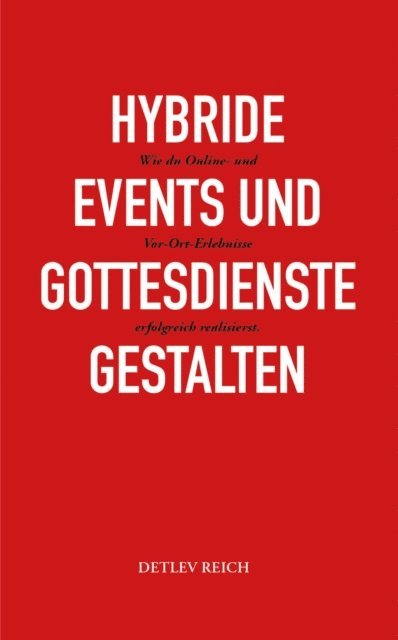 Detlev Reich - Hybride Events und Gottesdienste gestalten, E-bok