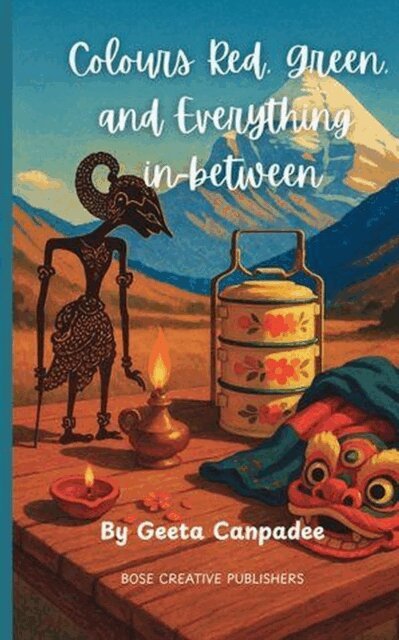 Geeta Canpadee, Bose Creative Publishers - Colours Red, Green, and Everything in Between, E-bok