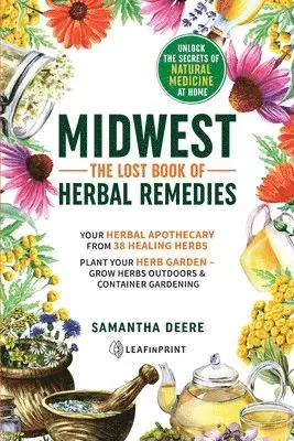 Samantha Deere - Midwest-The Lost Book of Herbal Remedies, Unlock the Secrets of Natural Medicine at Home. Tillgänglighet: Tillfälligt slut