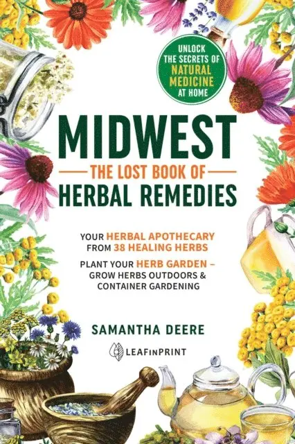 Samantha Deere - Midwest-The Lost Book of Herbal Remedies, Unlock the Secrets of Natural Medicine at Home, E-bok. Tillgänglighet: Lägg i varukorg