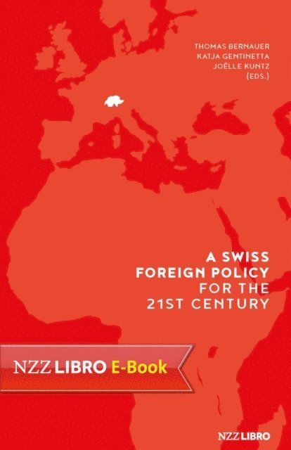 Joelle Kuntz, Katja Gentinetta, Thomas Bernauer - Swiss Foreign Policy for the 21st Century, E-bok