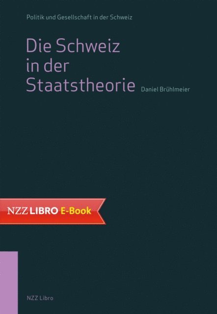 Daniel Bruhlmeier - Die Schweiz in der Staatstheorie, E-bok