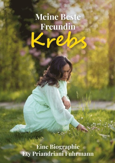 Ety Priandriani Fuhrmann, VOIMA gmbh CH-8810 Horgen Schweiz - Meine beste Freundin Krebs, E-bok