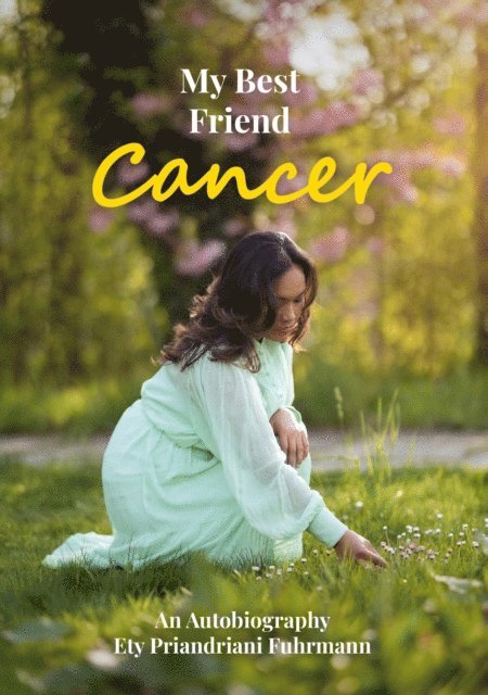 Ety Priandriani Fuhrmann, VOIMA gmbh CH-8810 Horgen Schweiz - My Best Friend Cancer, E-bok