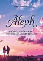 Marliese & Vera Hanßen - Aleph - Die erfüllte göttliche Partnerschaft im Neuen Zeitalter, Häftad. Tillgänglighet: Lägg i varukorg
