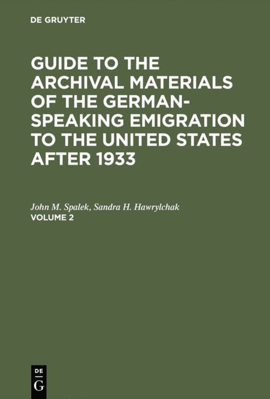 John M. Spalek, Sandra H. Hawrylchak, John M. Spalek, Sandra H. Hawrylchak - Guide to the Archival Materials of the German-speaking Emigration to the United States after 1933. Volume 2, Inbunden