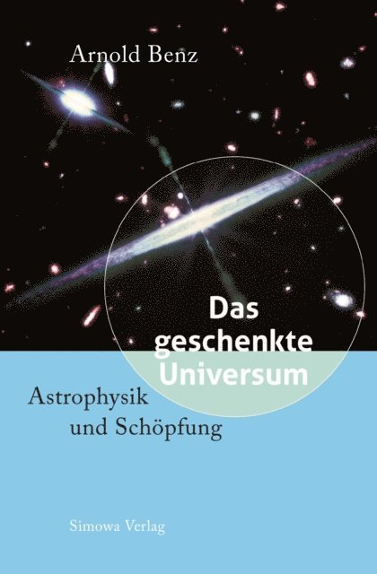 Arnold Benz - Das geschenkte Universum, E-bok
