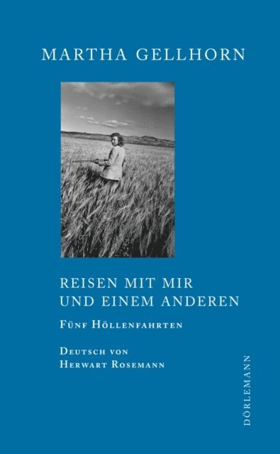 Martha Gellhorn - Reisen mit mir und einem Anderen, E-bok
