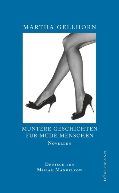 Martha Gellhorn - Muntere Geschichten für müde Menschen, E-bok