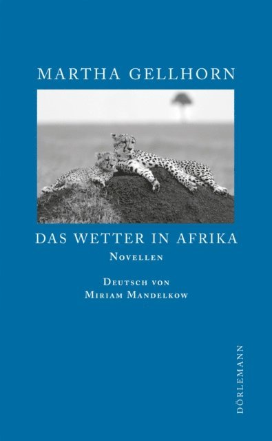 Martha Gellhorn - Das Wetter in Afrika, E-bok