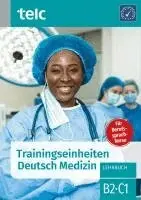 Sabine Kaldemorgen, Susanne Thiel, Cosima Wittmann, Jacqueline Thommes, Wolfgang Wegner, Urte Diek-Cham, Sandra Hohmann, Andrea Schlögl - Trainingseinheiten telc Deutsch Medizin, Häftad