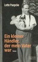Lotte Paepcke - Ein kleiner Händler, der mein Vater war, Inbunden