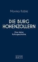 Monika Küble, Matthias Grüb - Die Burg Hohenzollern, Inbunden. Tillgänglighet: Lägg i varukorg