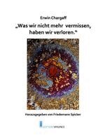 Erwin Chargaff, Friedemann Spicker - "Was wir nicht mehr vermissen, haben wir verloren.", Häftad. Tillgänglighet: Lägg i varukorg