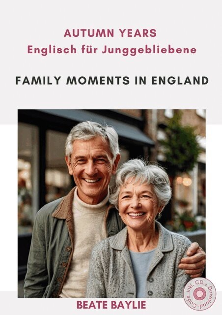 Beate Baylie - Family Moments in England - AUTUMN YEARS - Englisch für Junggebliebene, E-bok
