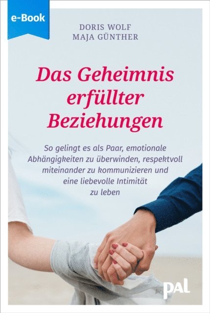 Doris Wolf, Maja Gunther - Das Geheimnis erfüllter Beziehungen, E-bok