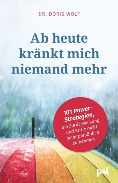 Doris Wolf - Ab heute kränkt mich niemand mehr, E-bok