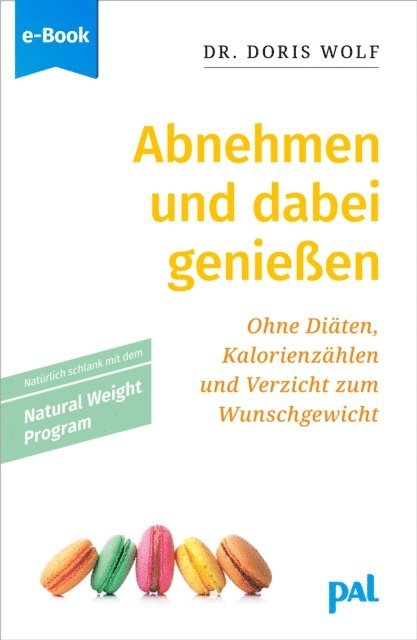 Doris Wolf - Abnehmen und dabei genießen mit dem Natural Weight Program, E-bok