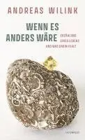 Andreas Wilink - WENN ES ANDERS WÄRE, Inbunden. Tillgänglighet: Lägg i varukorg
