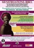 Menstruations-Bibel: Ein ultimativer, bahnbrechender Ratgeber und Leitfaden für Frauen und Mädchen zur Periode. Die ganzheitlich heilende und spirituelle Kraft deiner Blutungen - ohne Schmerzen - d...