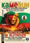 Kamerun, wir sagen Nein: verborgene Wahrheiten einer wei�en kolonialen Kreation - die Neuerfindung einer Nation - Band 2: Kamerun im Blutregen - Millionen Tote ohne Begr�bnis, Trauerfeiern verboten