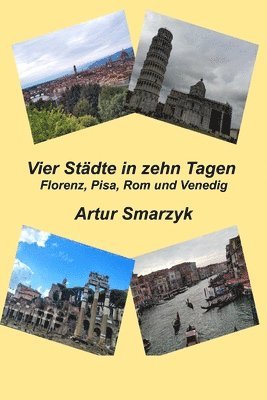 Artur Smarzyk - Vier Städte in zehn Tagen. Florenz, Pisa, Rom und Venedig, Häftad