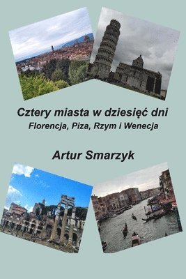 Artur Smarzyk - Cztery miasta w dziesięc dni. Florencja, Piza, Rzym i Wenecja, Häftad