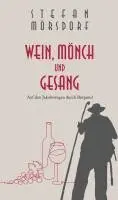 Stefan Mörsdorf - Wein, Mönch und Gesang, Inbunden. Tillgänglighet: Lägg i varukorg