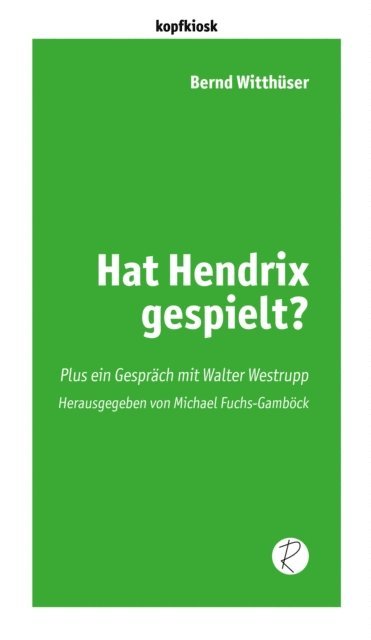 Bernd Witthuser, Michael Fuchs-Gambock - Hat Hendrix gespielt?, E-bok