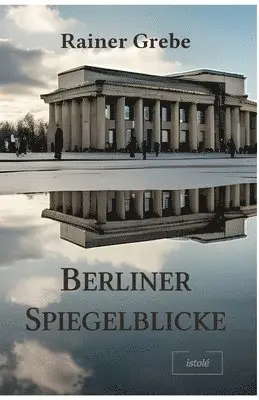 Rainer Grebe - Berliner Spiegelblicke, Häftad. Tillgänglighet: Lägg i varukorg
