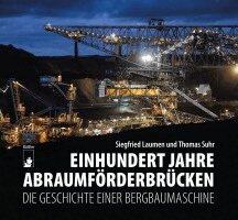 Siegfried Laumen, Thomas Suhr - Einhundert Jahre Abraumförderbrücken, Inbunden