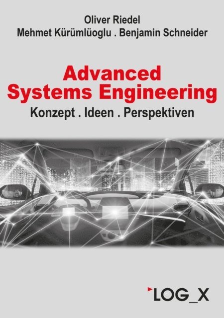 Benjamin Schneider, Mehmet Kurumluoglu, Oliver Riedel - Advanced Systems Engineering, E-bok