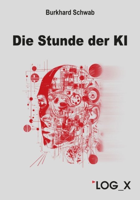 Burkhard Schwab - Die Stunde der KI, E-bok