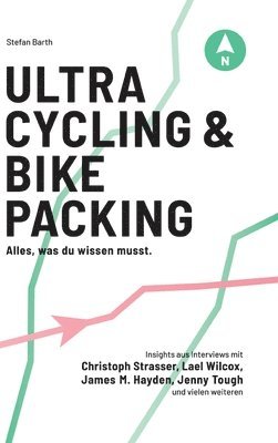 Stefan Barth, Longdistancemedia - Ultracycling & Bikepacking: Alles, was du wissen musst., Inbunden