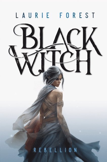 Laurie Forest - Black Witch - Rebellion, E-bok