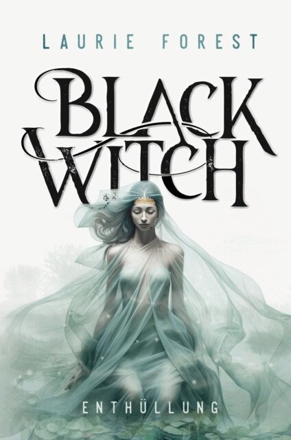 Laurie Forest - Black Witch - Enthüllung, E-bok